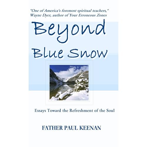Beyond Blue Snow: Essays Toward the Refreshment of the Soul by Paul Keenan episode artwork