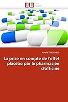La Prise En Compte de L''Effet Placebo Par Le Pharmacien D''Officine 6131548501 Book Cover