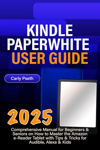 KINDLE PAPERWHITE 2025 USER GUIDE: Comprehensive Manual for Beginners & Seniors on How to Master the Amazon e-Reader Tablet with Tips & Tricks for Audible, Alexa & Kids image 2