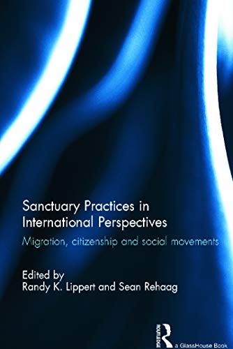 Sanctuary Practices in International Perspectives: Migration, Citizenship and Social Movements