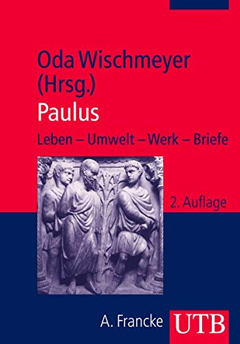 Paulus: Leben - Umwelt - Werk - Briefe Paulus: Leben - Umwelt - Werk - Briefe