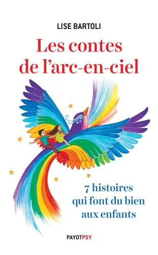 Les Contes de l'arc-en-ciel: 7 histoires qui font du bien aux enf...