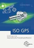 ISO GPS: Einführung in die Geometrische Produktspezifikation