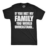 Funny Family Shirt for Men – If You Met My Family You Would Understand Graphic Tee – Soft Casual Crewneck with Bold Text – Sarcastic Novelty T Shirt for Everyday Wear Black XXL