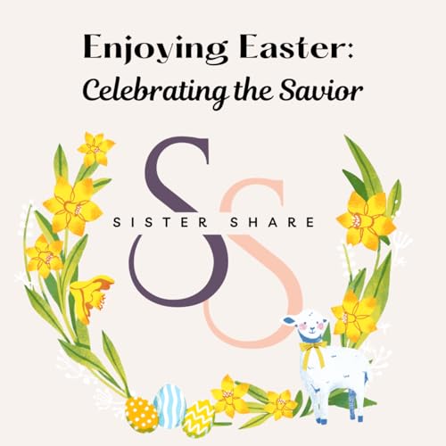 Enjoying Easter: Celebrating the Savior