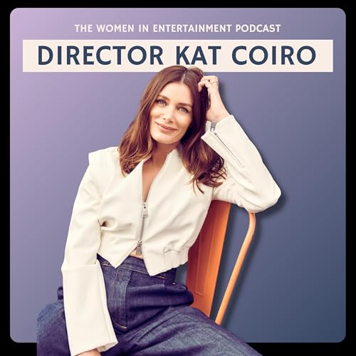 Kat Coiro on You, Me & Tuscany & the Return of the Rom-Com | Women in Entertainment Podcast