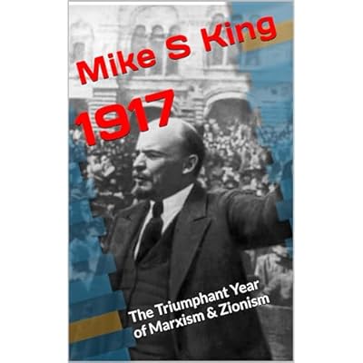 1917: The Triumphant Year of Marxism & Zionism