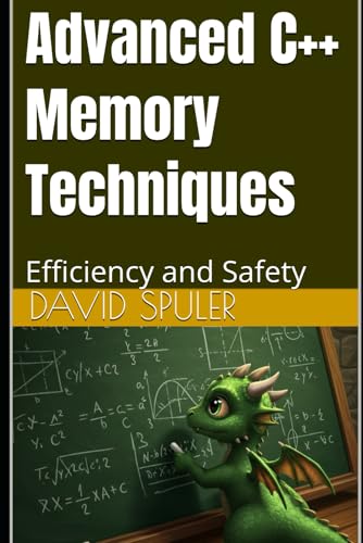 Advanced C++ Memory Techniques: Efficiency and Safety (Advanced C++ Programming)