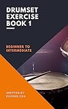 Drumset Exercise Book1: Beginner to Intermediate (English Edition)