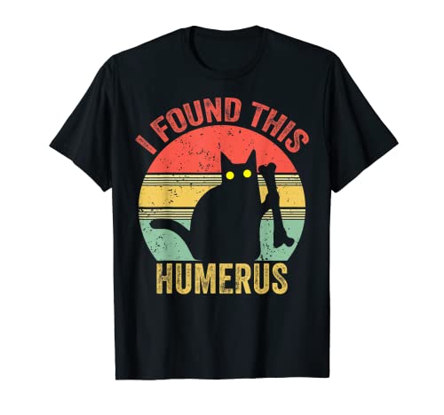 Vintage I Found This Humerus - Humorístico Amante de los gatos Broma de juego de palabras Camiseta