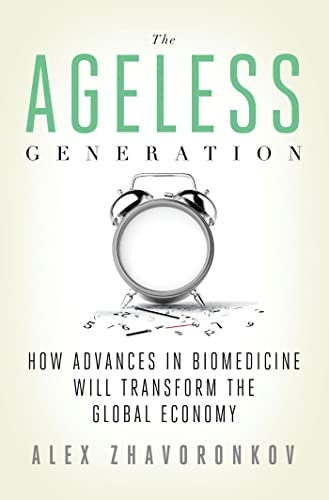 The Ageless Generation: How Advances in Biomedicine Will Transform the