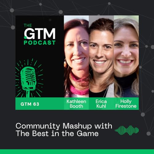 GTM 63: Community Mashup with The Best in the Game ft. Kathleen Booth, Erica Kuhl, & Holly Firestone