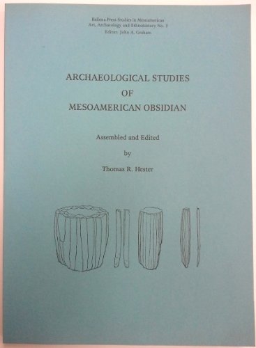 Thomas R Hester Archaeological Studies of Mesoamerican Obsidian: Thomas R. Hester ...