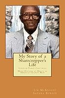 My Story of a Sharecropper's Life: Wille Holliday Sr Lived in Three Centuries 1981272372 Book Cover