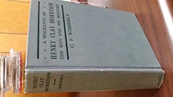 A Biography of Henry Clay Morrison. The Man And His Ministry. Biographical Sketch.