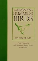 From Hawks to Hummingbirds : Close Encounters With Birds of the North Carolina Coastal Plain 0964339617 Book Cover