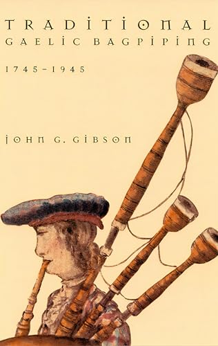 Traditional Gaelic Bagpiping, 1745-1945 -  Gibson, John G., Paperback