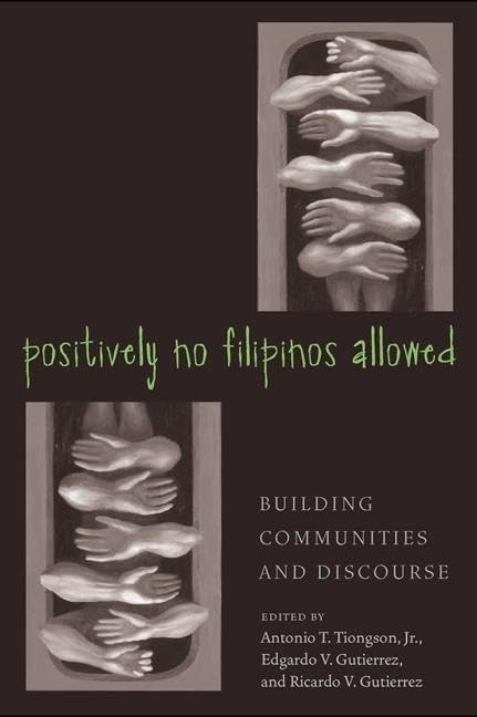 Positively No Filipinos Allowed: Building Communities and Discourse (Asian American History & Cultu)