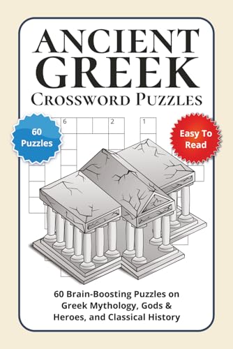 Ancient Greek Crossword Puzzles: 60 Brain-Boosting Puzzles on Greek Mythology, Gods & Heroes, and Classical History