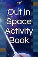Out in Space Activity Book B0F5QW23RL Book Cover