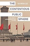 The Contentious Public Sphere: Law, Media, and Authoritarian Rule in China (Princeton Studies in Contemporary China, 2)