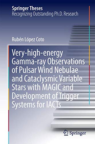 Very-high-energy Gamma-ray Observations of Pulsar Wind Nebulae and Cataclysmic Variable Stars with MAGIC and Development of Trigger Systems for IACTs (Springer Theses)