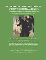 The Victorian Detective-Hypnotist and Psychic Spiritual Healer: (Full Color) B08KH3SDGQ Book Cover