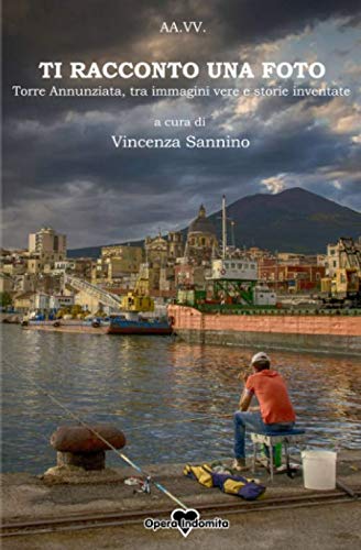Ti racconto una foto: Torre Annunziata, tra immagini vere e storie inventate
