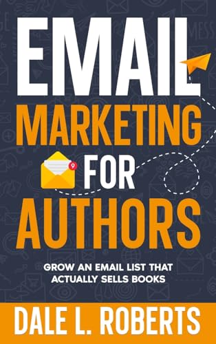 Email Marketing for Authors: Grow an Email List that Actually Sells Books (Self-Publishing with Dale)