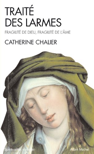 Télécharger Traité des larmes : Fragilité de Dieu, fragilité de l'âme Livre eBook France