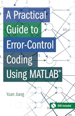 A Practical Guide to Error-Control Coding Using MATLAB: Yuan, Jing ...