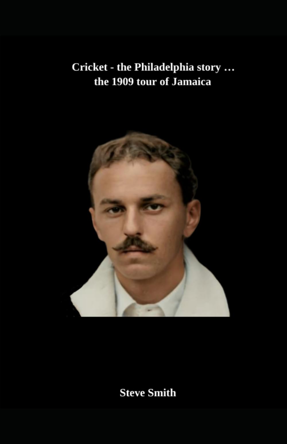 Cricket - the Philadelphia story . . . the 1909 tour of Jamaica: 2