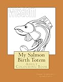 My Salmon Birth Totem: Adult Colouring Book