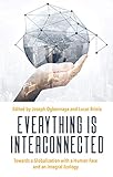 Everything Is Interconnected: Towards a Globalization With a Human Face and an Integral Ecology (Marquette Studies in Theology)