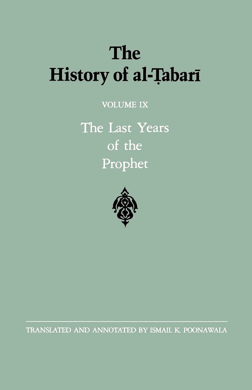 The History of al-Tabari Vol. 9: The Last Years of the Prophet: The Formation of the State A.D. 630-632/A.H. 8-11: 009 (SUNY series in Near Eastern Studies)