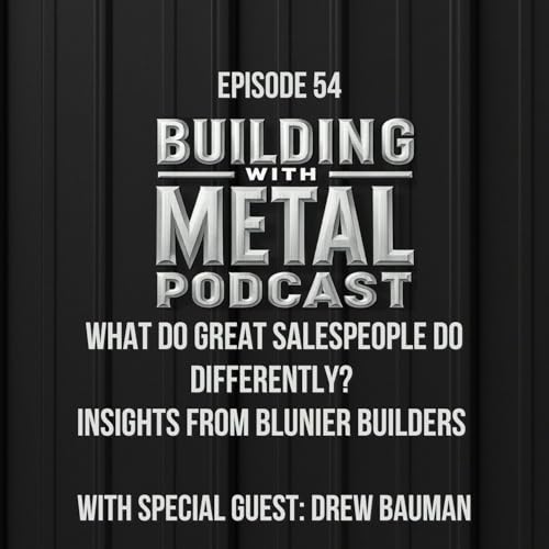 Episode 54: What do Great Salespeople Do Differently? Insights from Blunier Builders