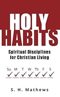 Holy Habits: Spiritual Disciplines for Christian Living 0692206450 Book Cover