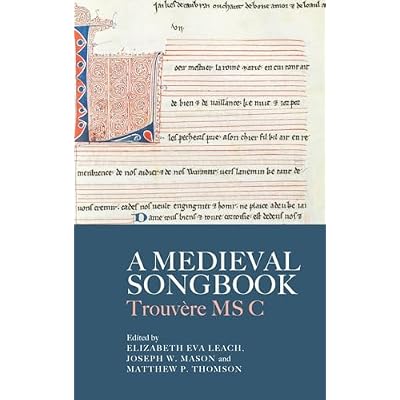 A Medieval Songbook: Trouv&egrave;re MS C