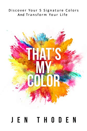 That's My Color: Discover Your 5 Signature Colors And Transform Your Life