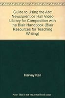 Guide to Using the Abc News/prentice Hall Video Library for Composition with the Blair Handbook 0133020193 Book Cover