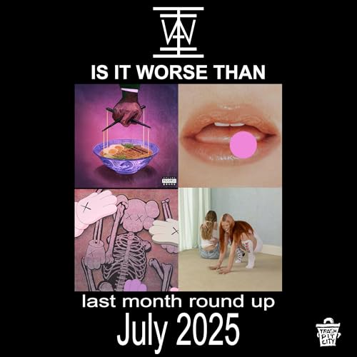 IS IT WORSE THAN JULY 2025