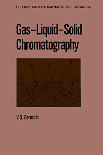 Gas-Liquid-Solid Chromatography (Chromatographic Science Series Book 56)