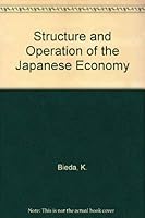 The structure and operation of the Japanese economy 0471072257 Book Cover