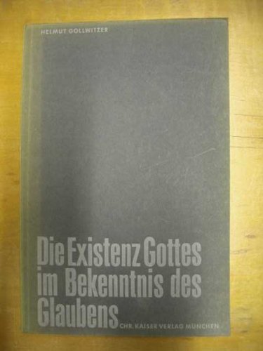 Beweise Für Die Existenz Gottes Die Existenz Gottes im Bekenntnis des Glaubens : Gollwitzer, Helmut