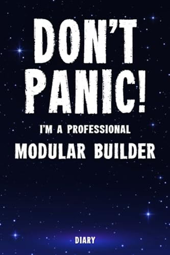 Don't Panic! I'm A Professional Modular Builder Diary: Undated Planner