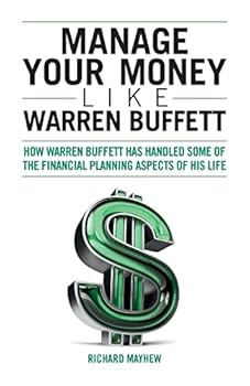 Manage Your Money Like Warren Buffett: How Warren Buffett has handled some of the financial planning aspects of his life