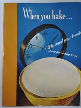Unknown Binding When You Bake...:old-fashioned Yeast Breads in New Time-saving Ways Book