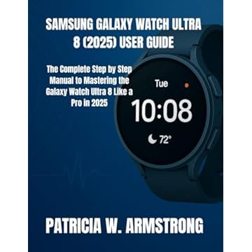 SAMSUNG GALAXY WATCH ULTRA 8 (2025) USER GUIDE: The Complete Step by Step Manual to Mastering the Galaxy Watch Ultra 8 Like a Pro in 2025