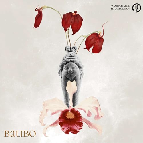 11. Baubo: Unearthing Sacred Sexuality, The Power of Laughter and The Symbology of the Vulva