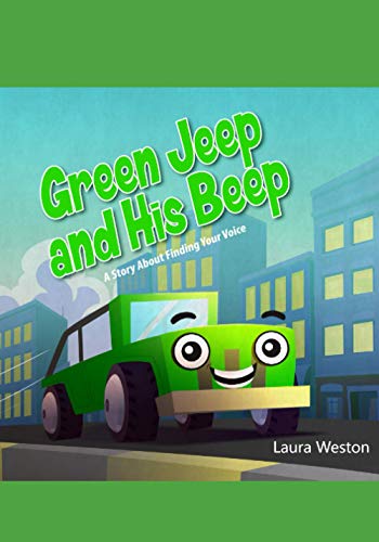 Green Jeep and His Beep: A Story About Finding Your Voice